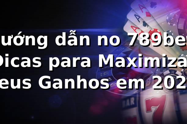 Hướng dẫn no 789bet: Dicas para Maximizar seus Ganhos em 2026 🎰 1 Hướng dẫn no 789bet: Dicas para Maximizar seus Ganhos em 2026 🎰